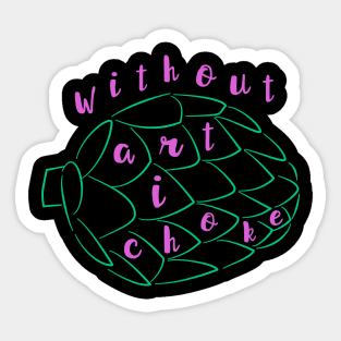 Without Art I Choke Sticker